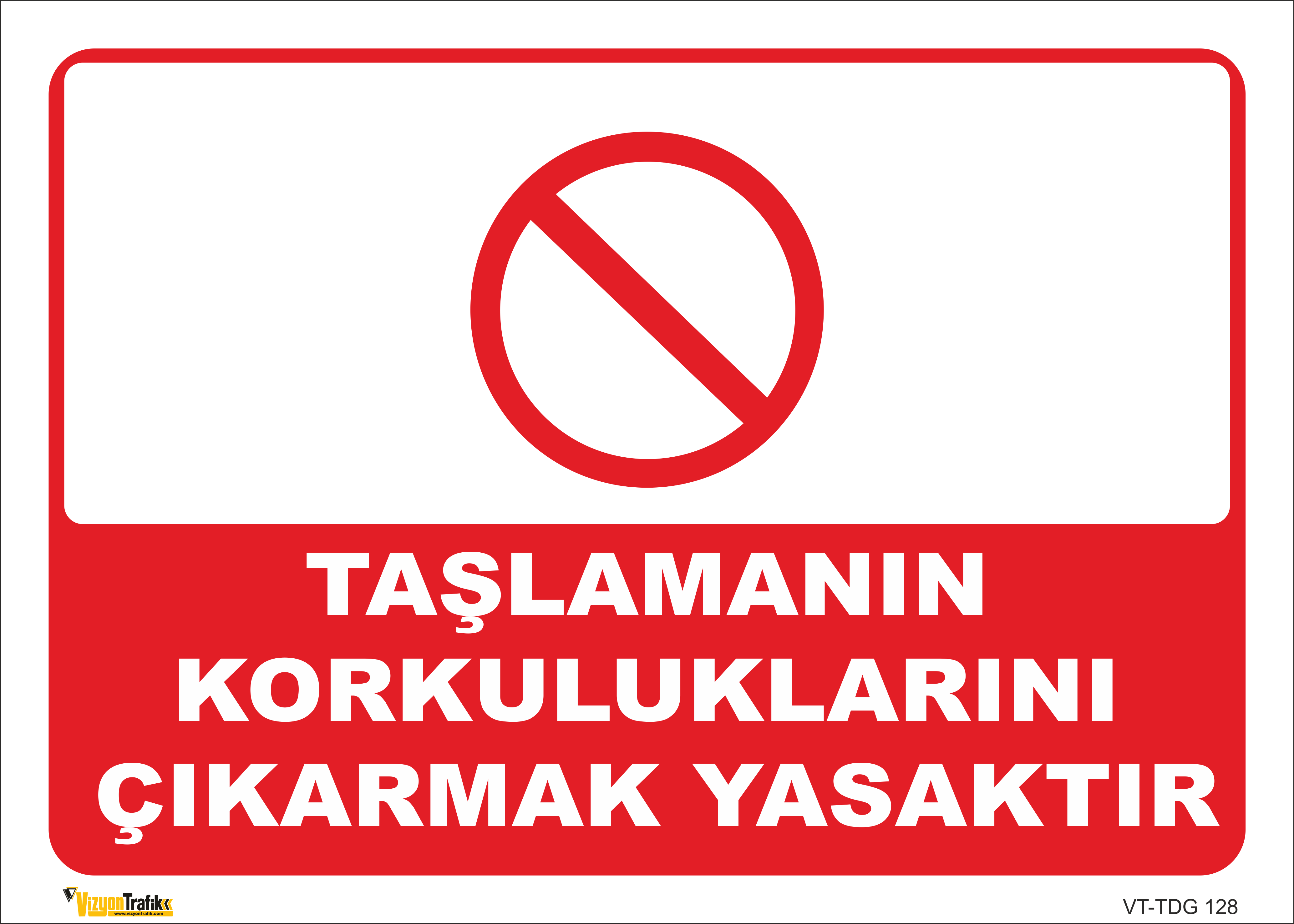 TAŞLAMANIN KORKULUKLARINI ÇIKARMAK YASAKTIR LEVHASI